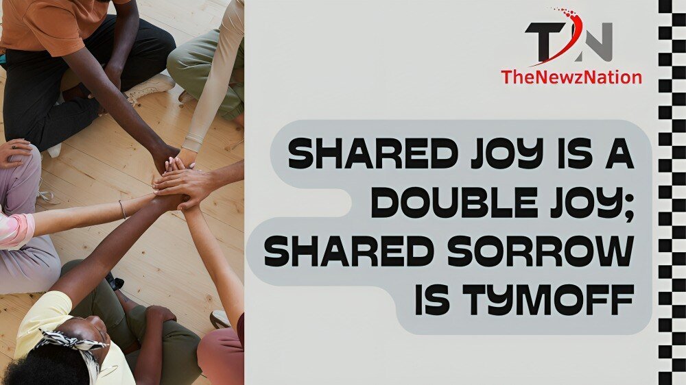 Shared Joy is a Double Joy; Shared Sorrow is Tymoff