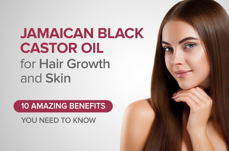 Jamaican Black Castor Oil for Hair Growth and Skin: 10 Amazing Benefits You Need to Know